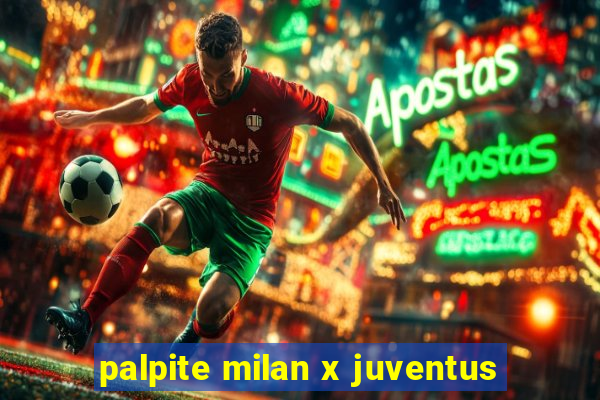 palpite milan x juventus